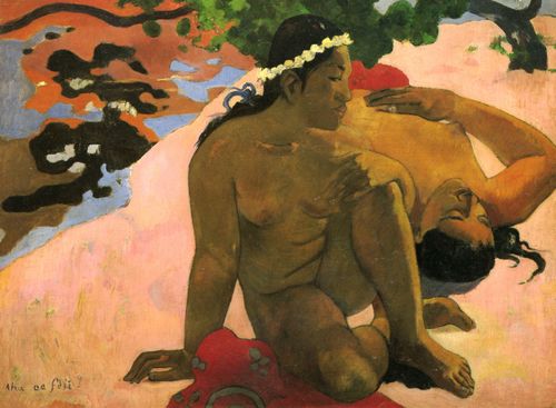 Gauguin, Paul: Wie Bist du eiferschtig (Aha oe feii)